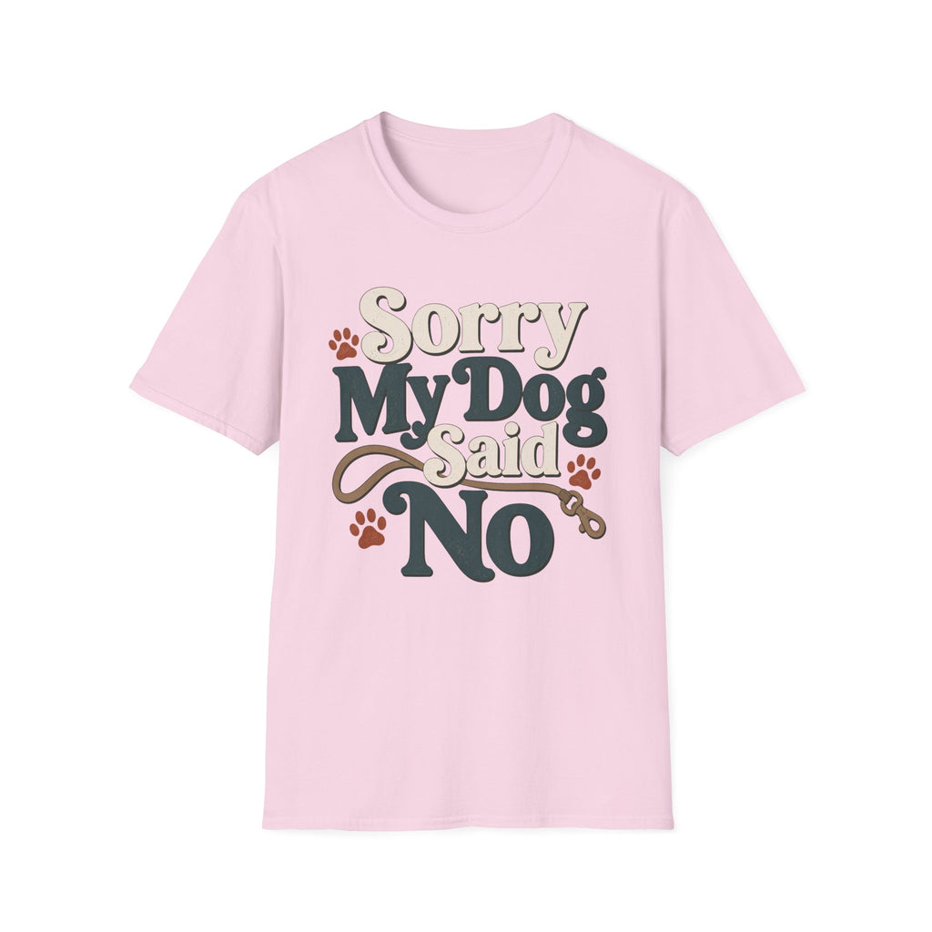 Sorry My Dog Said No T-Shirt