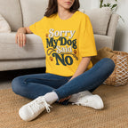 Sorry My Dog Said No T-Shirt