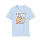 I Have A Good Dog Retro T-Shirt