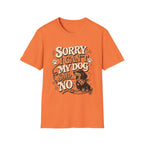 Sorry I Can't T-Shirt