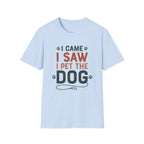 I Came I Saw I Pet The Dog T-Shirt