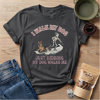 My Dog Walks Me T-Shirt