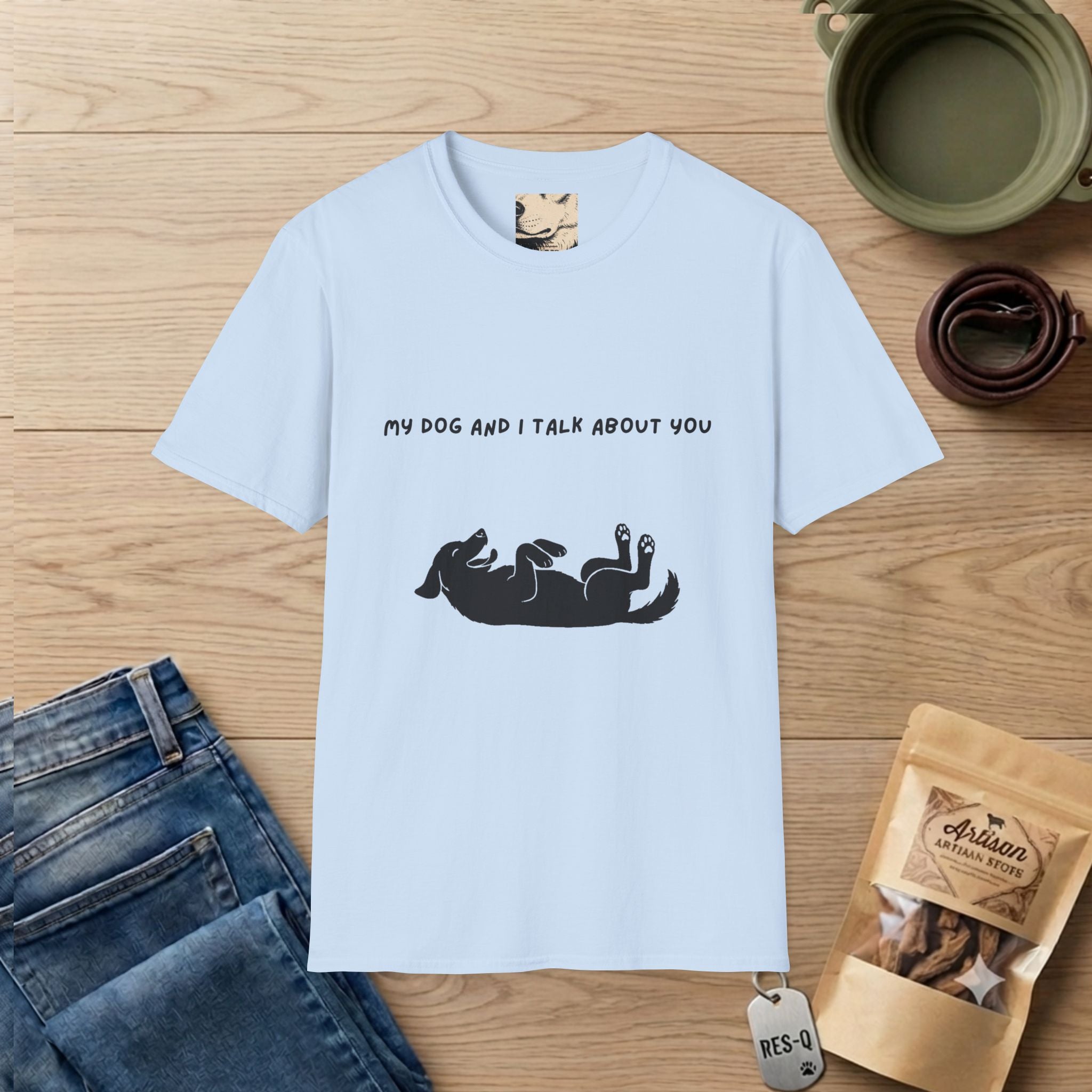 My Dog and I Talk About You T-Shirt