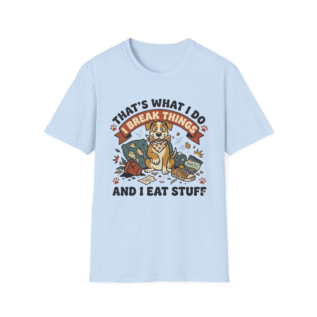 That's What I Do I Break Things I Eat Stuff Graphic T-Shirt