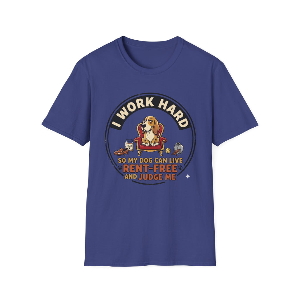 I Work Hard So My Dog Can Live Rent Free And Judge Me T-Shirt