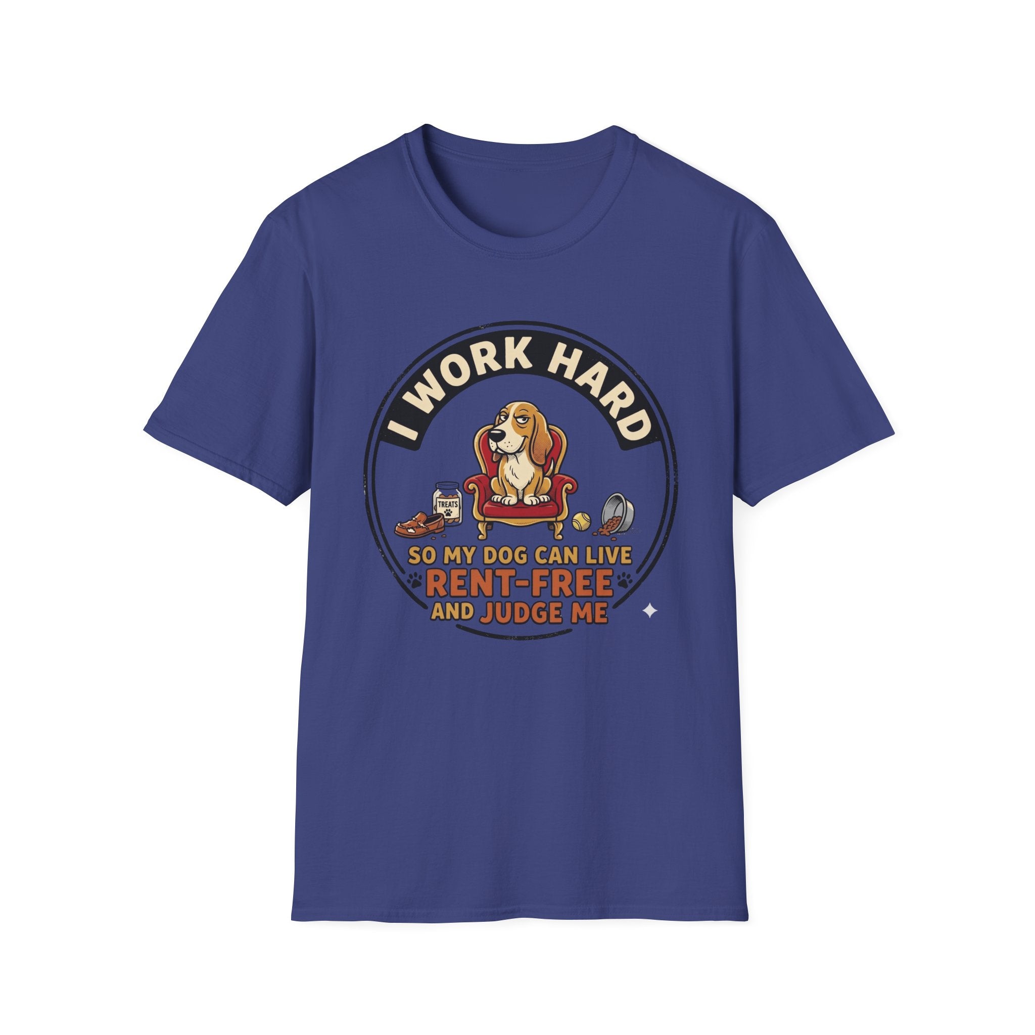 I Work Hard So My Dog Can Live Rent Free And Judge Me T-Shirt