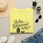Who Rescued Who T-Shirt