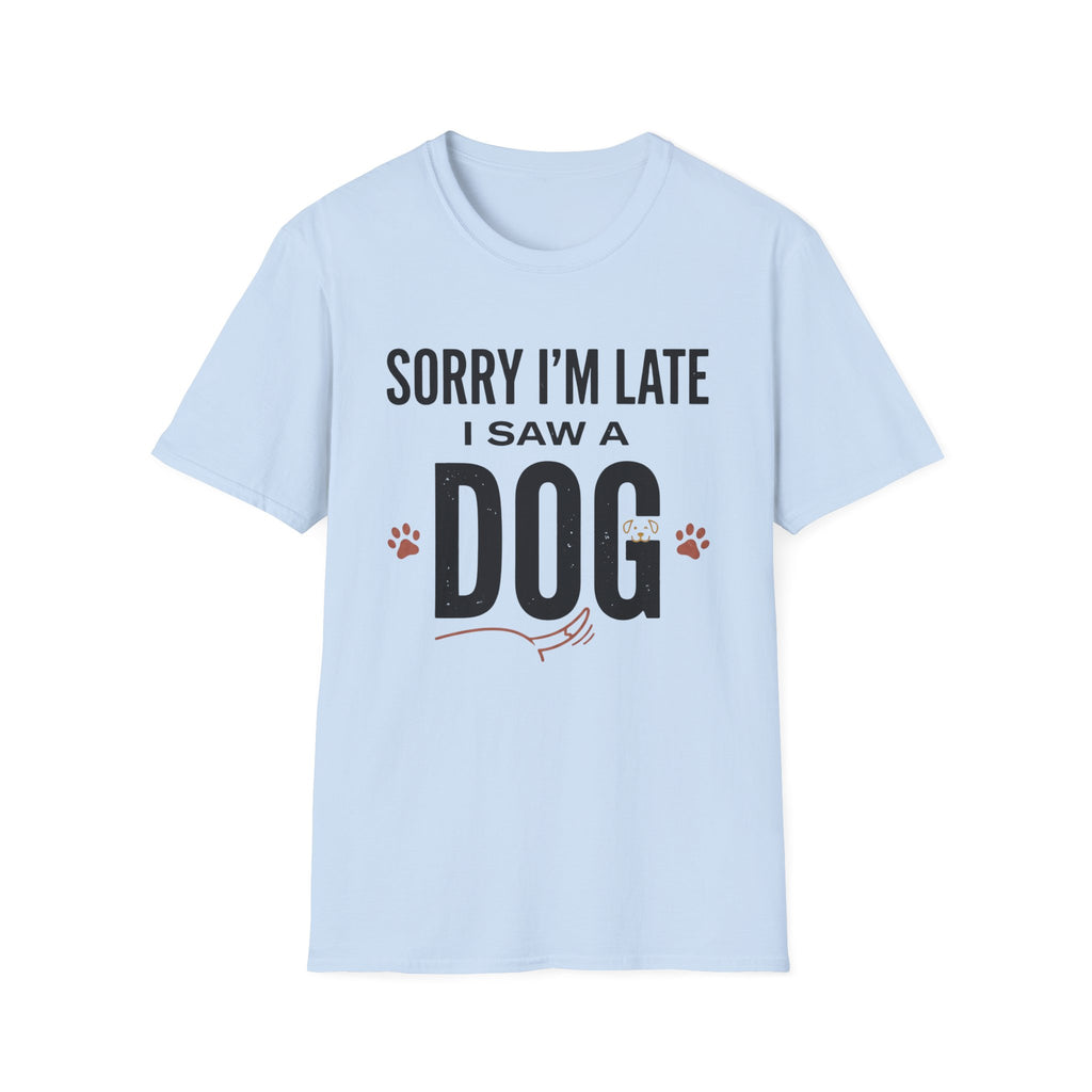 Sorry I'm Late I Saw A Dog Wag T-Shirt