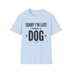 Sorry I'm Late I Saw A Dog Wag T-Shirt