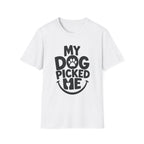 My Dog Picked Me T-Shirt