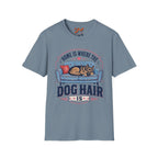 Home is Where The Dog Hair Is T-Shirt