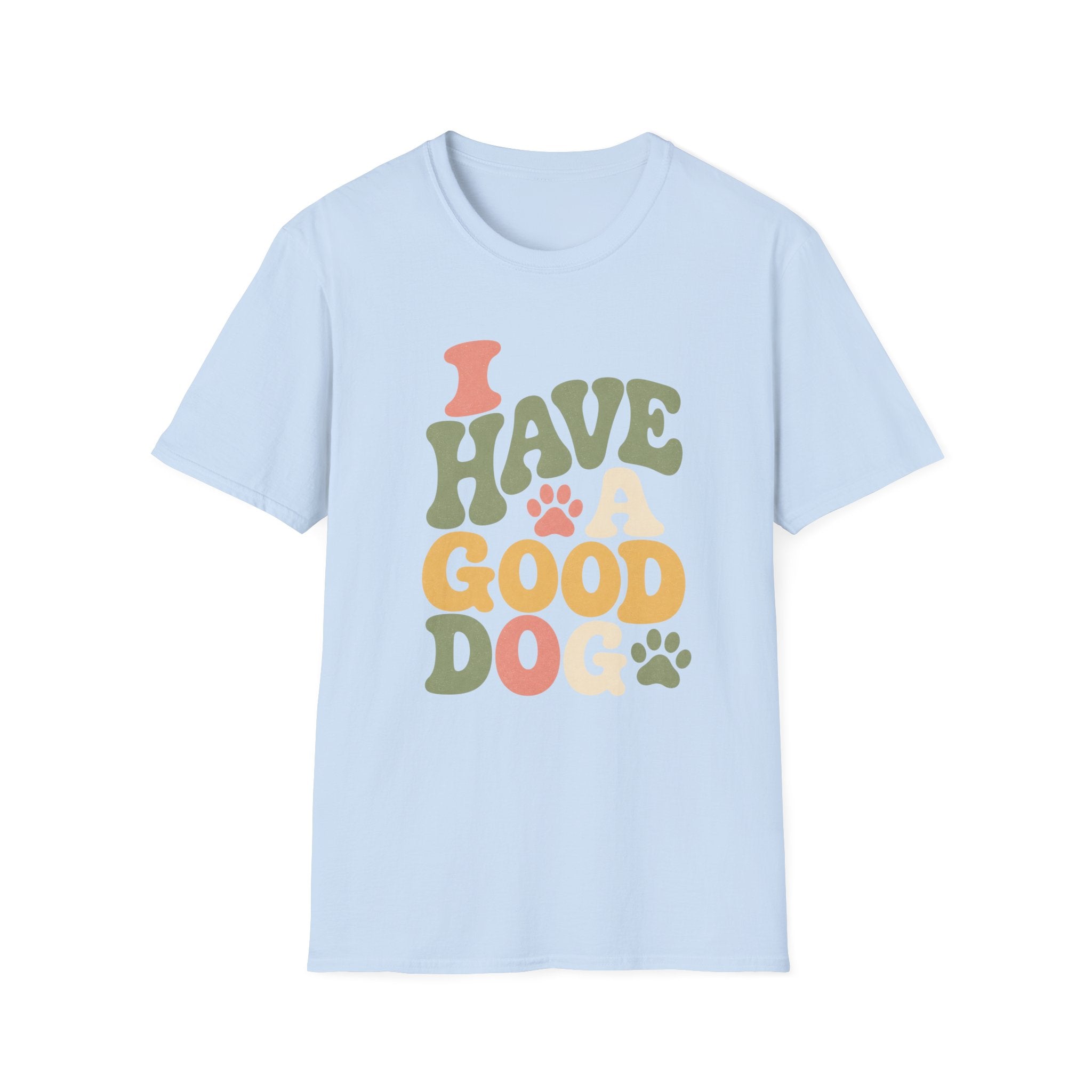 I Have A Good Dog Bubble T-Shirt