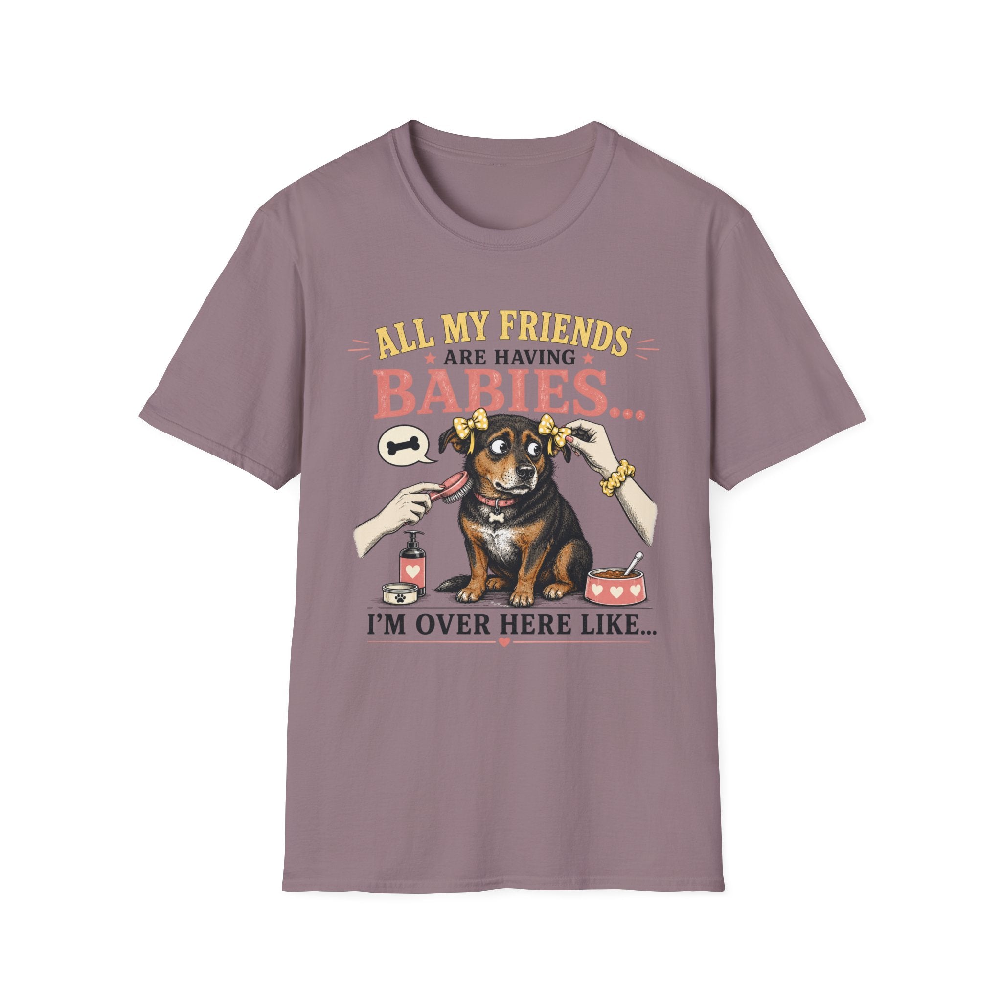 All My Friends Are Having Babies I'm Over Here Like T-shirt