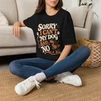 Sorry I Can't T-Shirt