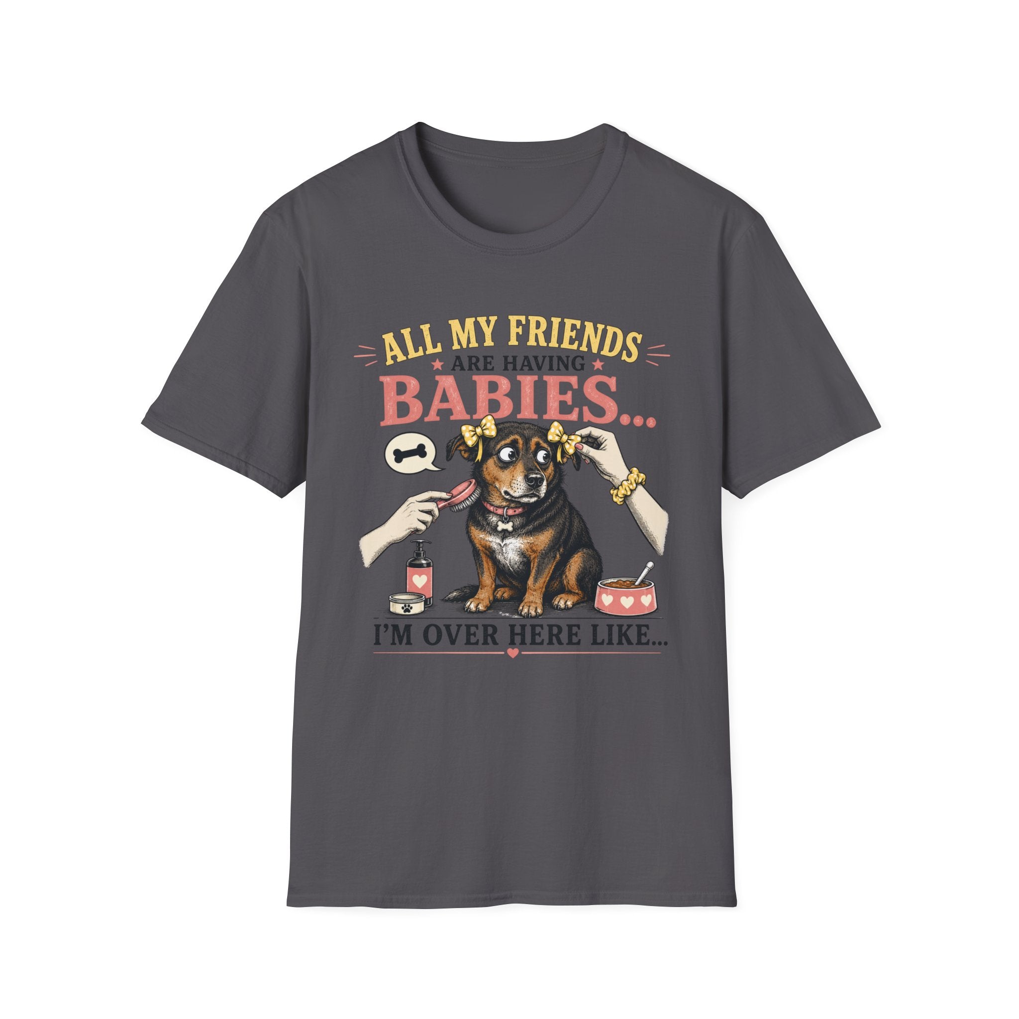 All My Friends Are Having Babies I'm Over Here Like T-shirt
