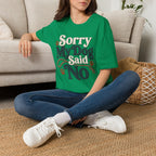 Sorry My Dog Said No T-Shirt