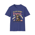 All My Friends Are Having Babies I'm Over Here Like T-shirt