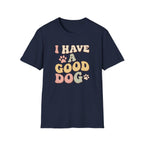 I Have A Good Dog Retro T-Shirt