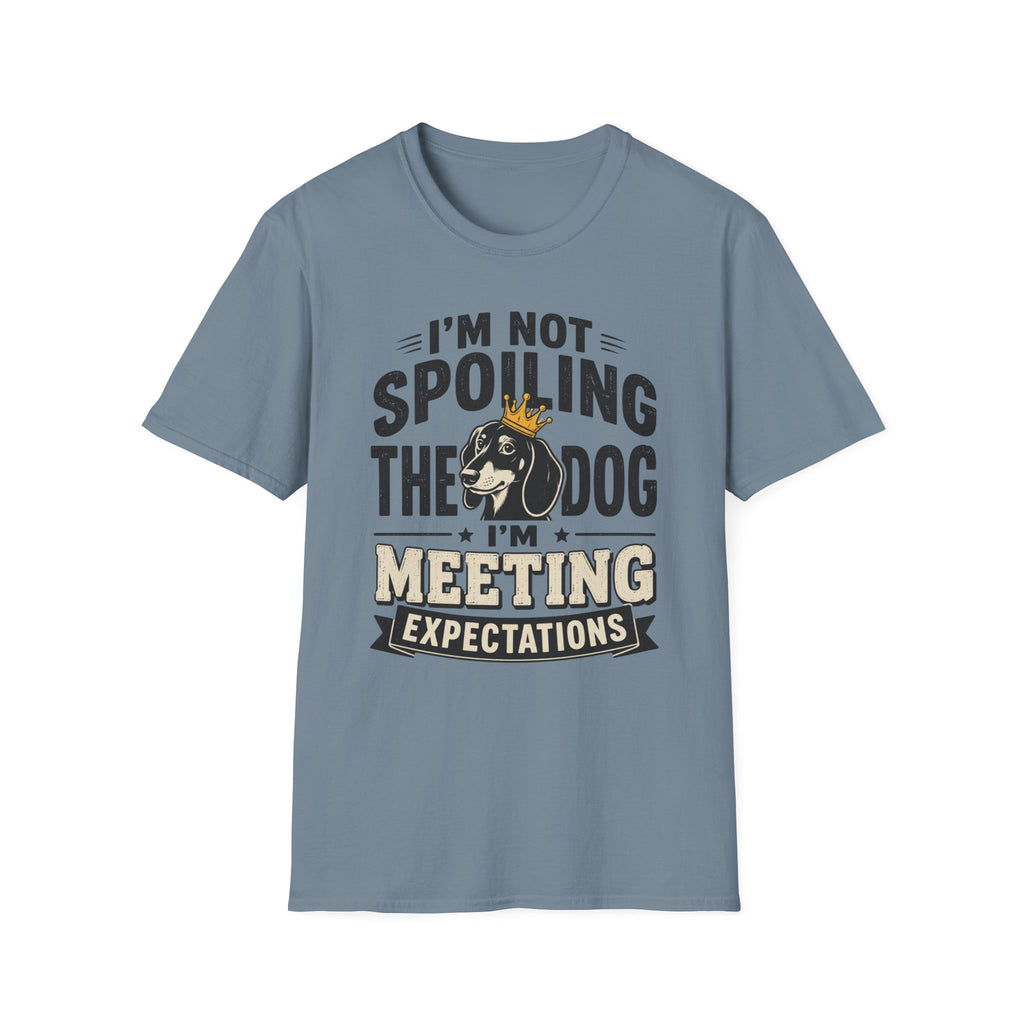 I'm Not Spoiling the Dog I'm Meeting Expectations Graphic T-Shirt