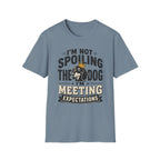 I'm Not Spoiling the Dog I'm Meeting Expectations Graphic T-Shirt