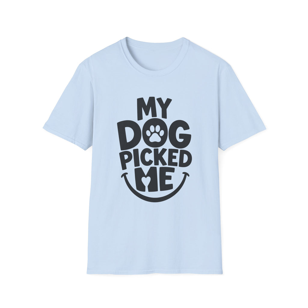 My Dog Picked Me T-Shirt