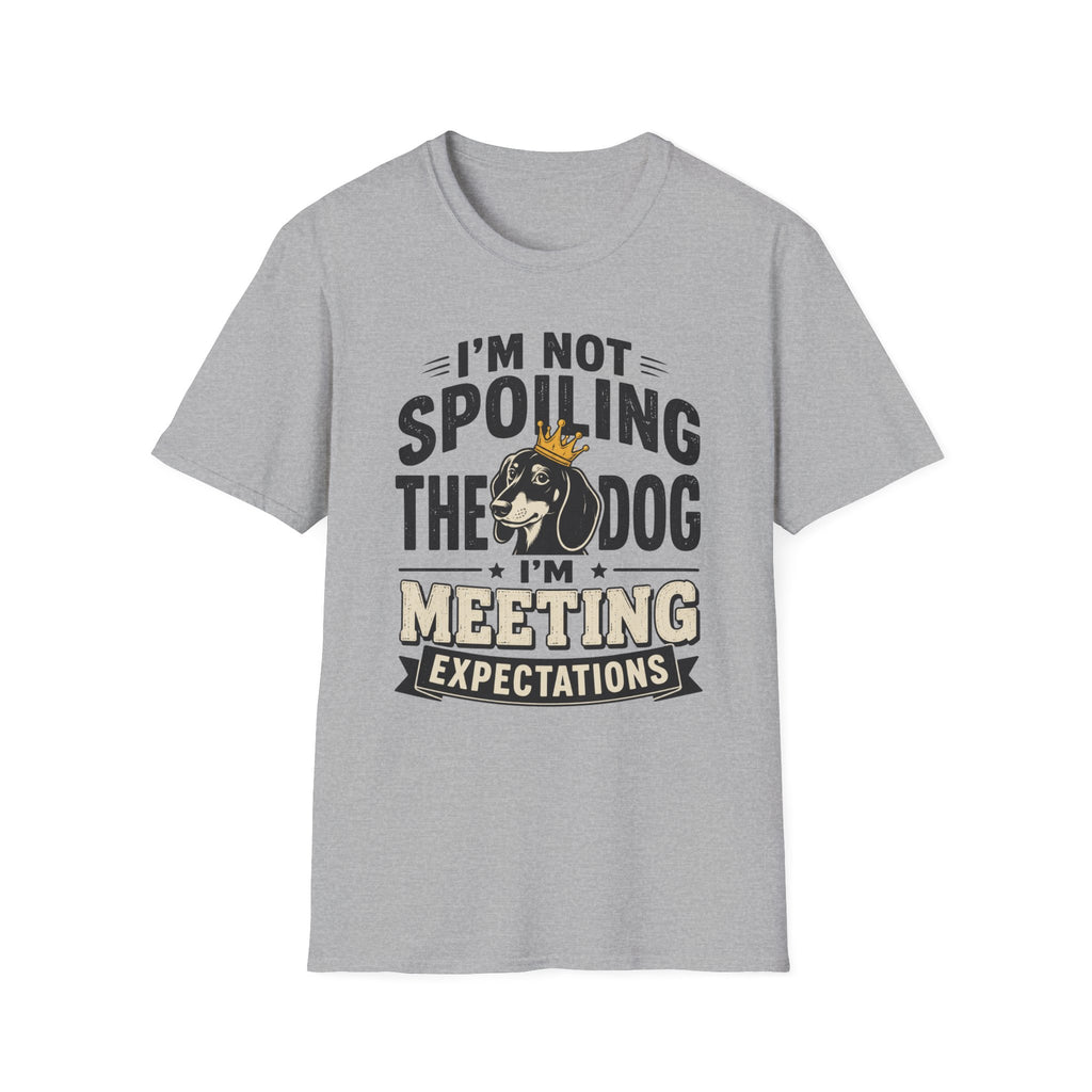 I'm Not Spoiling the Dog I'm Meeting Expectations Graphic T-Shirt