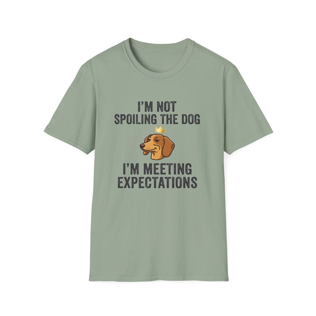 I'm Not Spoiling the Dog I'm Meeting Expectations T-Shirt
