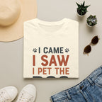 I Came I Saw I Pet The Dog T-Shirt