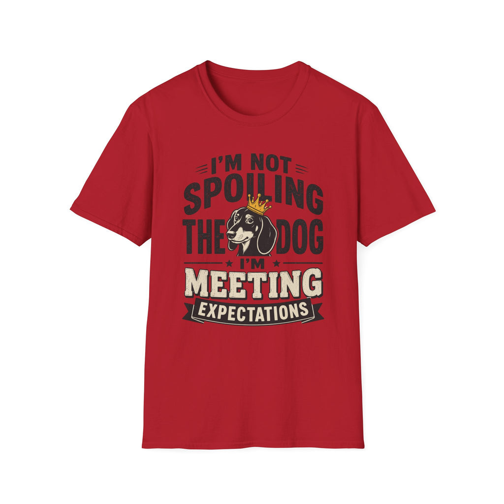 I'm Not Spoiling the Dog I'm Meeting Expectations Graphic T-Shirt