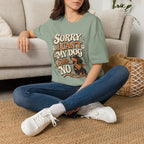 Sorry I Can't T-Shirt