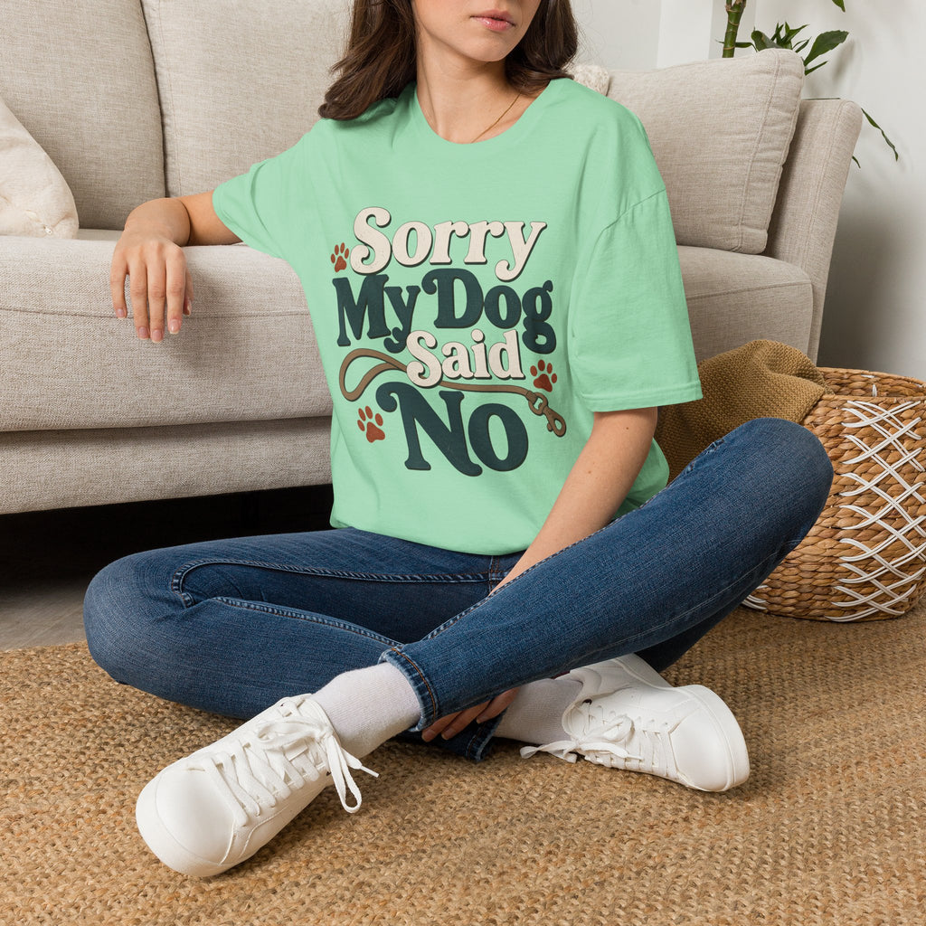 Sorry My Dog Said No T-Shirt