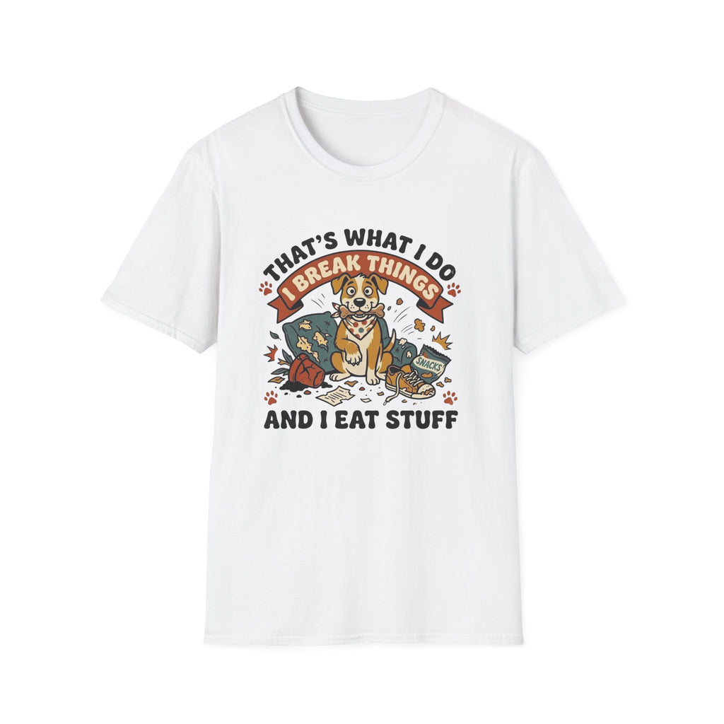 That's What I Do I Break Things I Eat Stuff Graphic T-Shirt