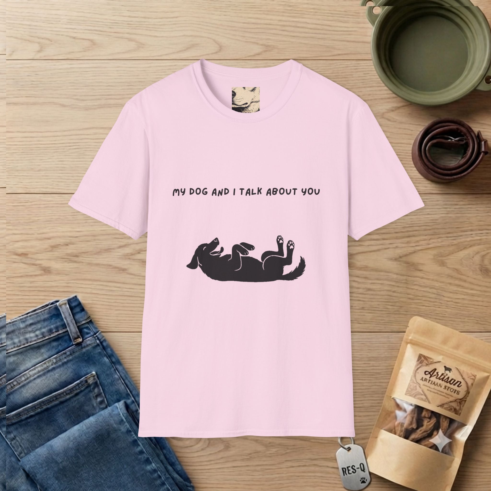 My Dog and I Talk About You T-Shirt