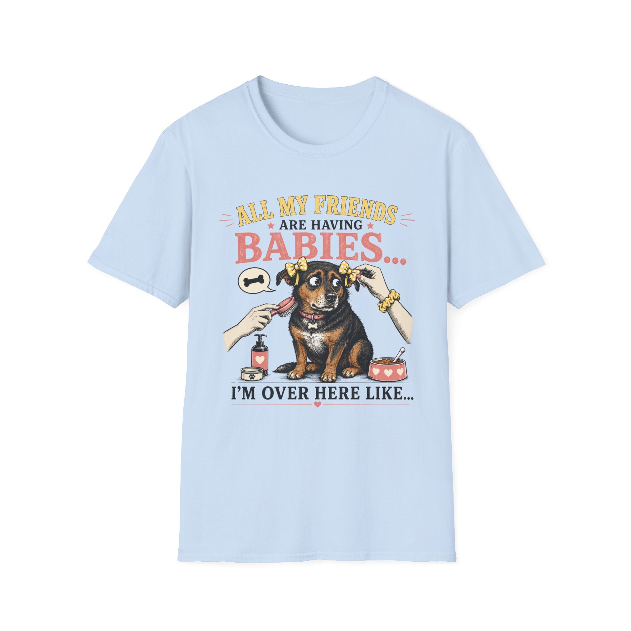 All My Friends Are Having Babies I'm Over Here Like T-shirt