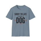Sorry I'm Late I Saw A Dog Wag T-Shirt
