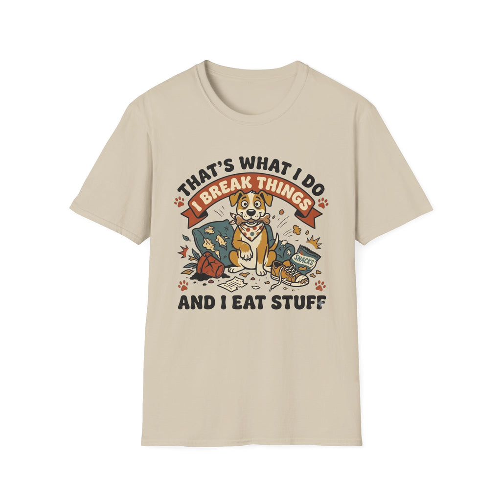 That's What I Do I Break Things I Eat Stuff Graphic T-Shirt