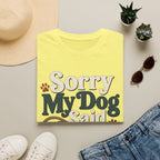 Sorry My Dog Said No T-Shirt