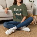 Sorry My Dog Said No T-Shirt