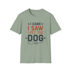 I Came I Saw I Pet The Dog T-Shirt