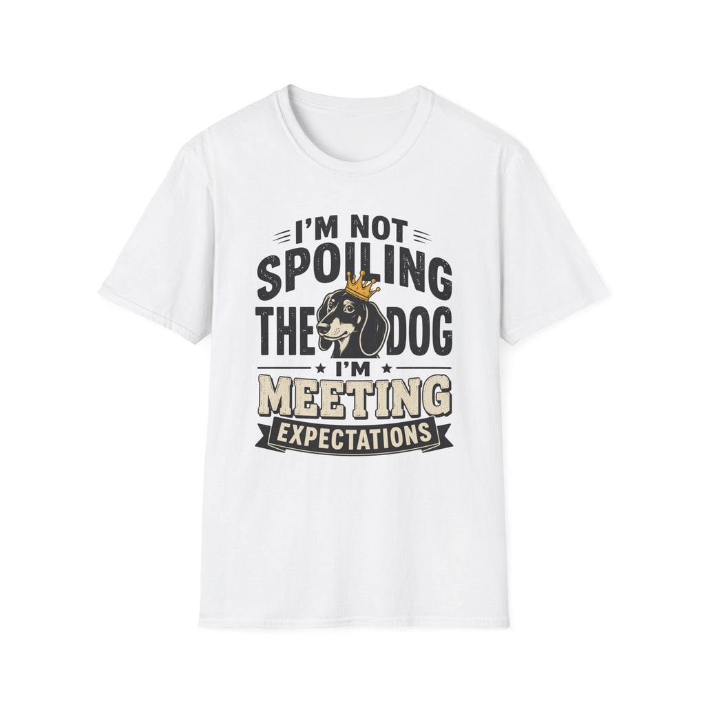 I'm Not Spoiling the Dog I'm Meeting Expectations Graphic T-Shirt