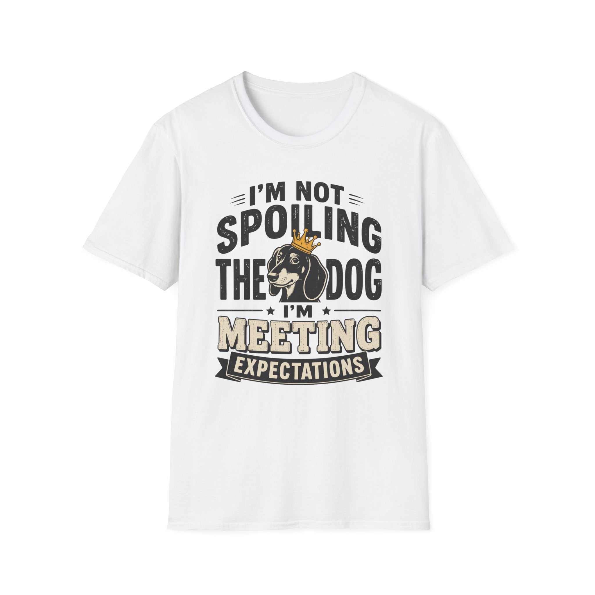 I'm Not Spoiling the Dog I'm Meeting Expectations Graphic T-Shirt