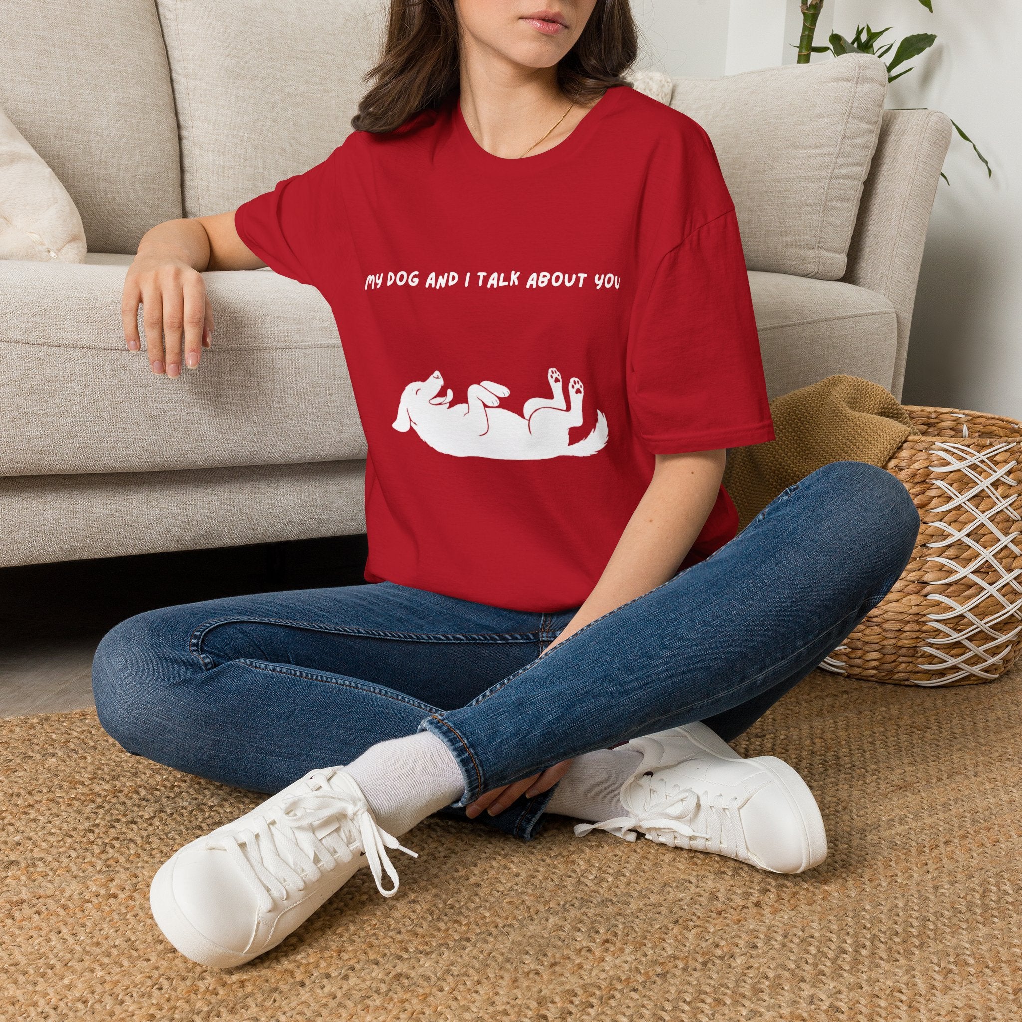 My Dog and I Talk About You T-Shirt
