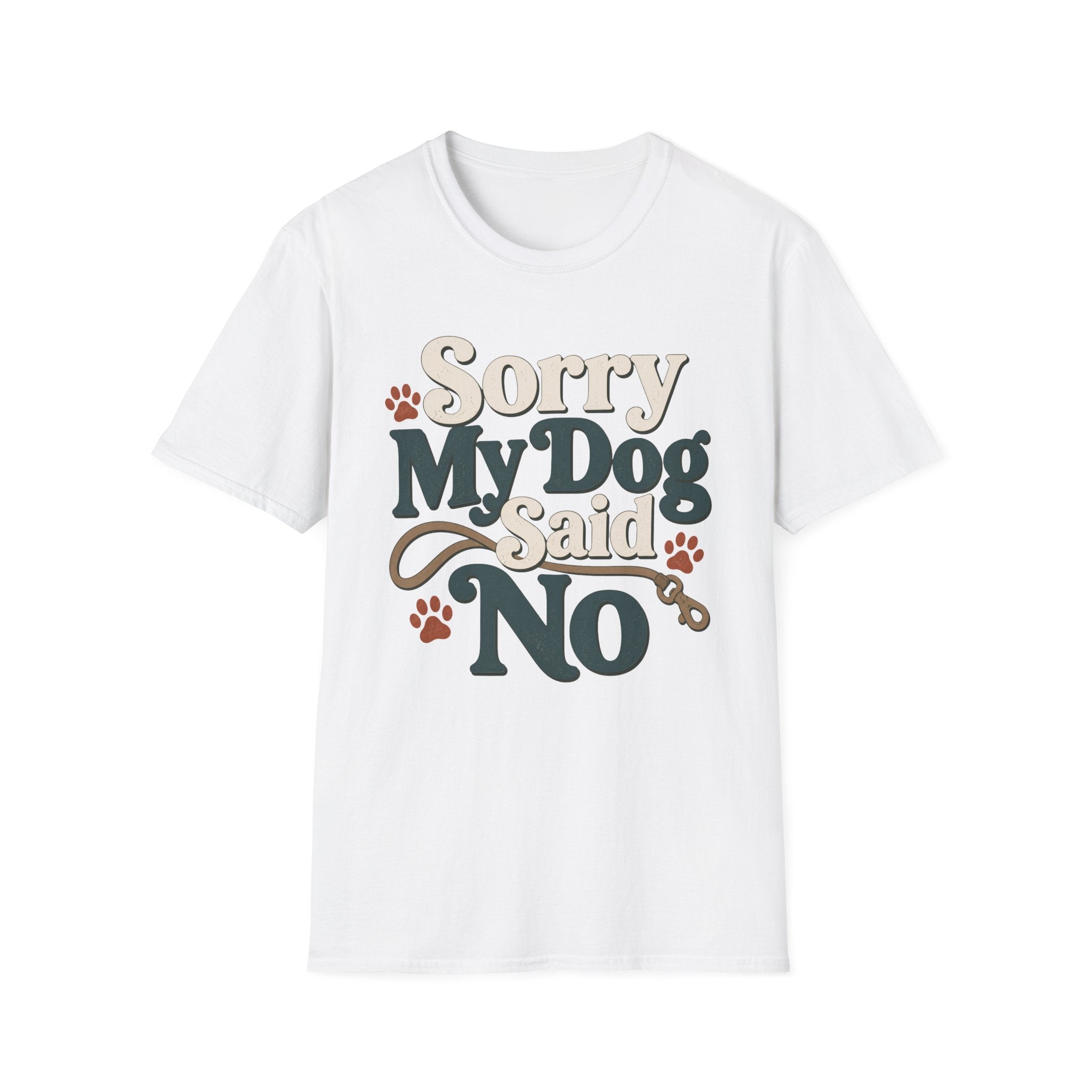 Sorry My Dog Said No T-Shirt