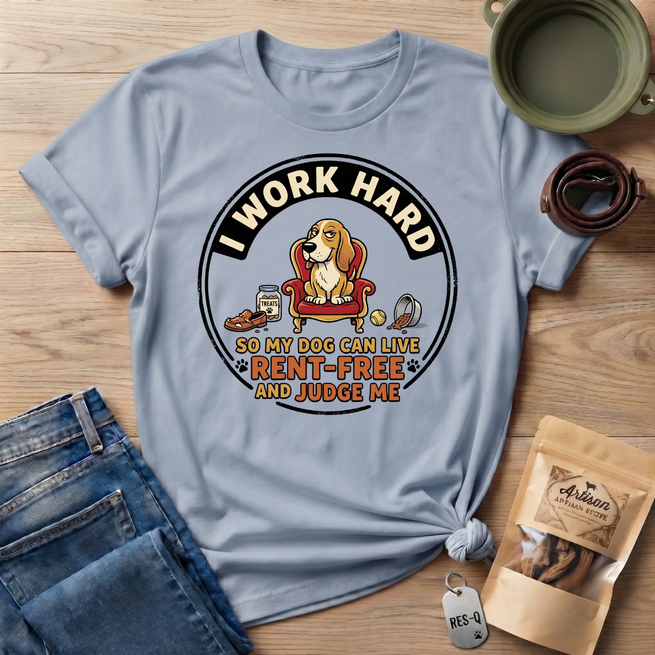 I Work Hard So My Dog Can Live Rent Free And Judge Me T-Shirt