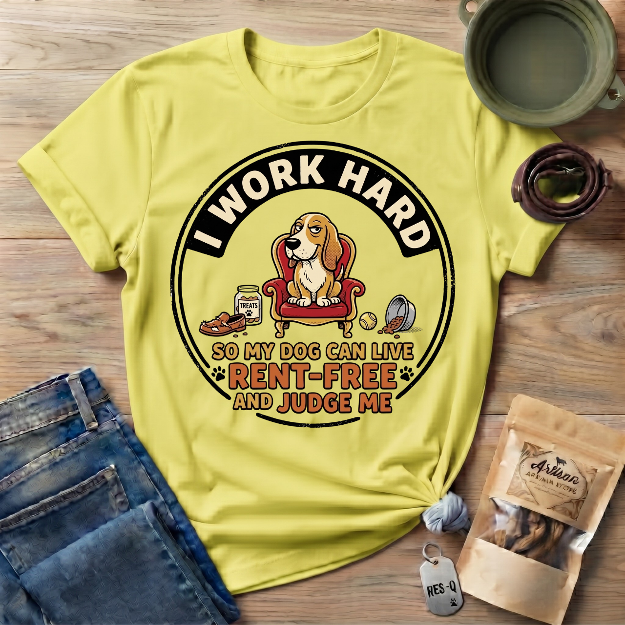 I Work Hard So My Dog Can Live Rent Free And Judge Me T-Shirt