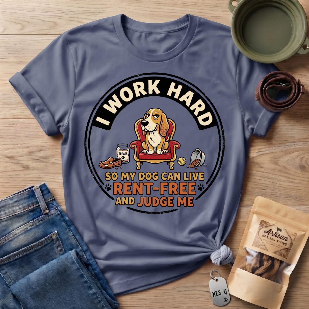 I Work Hard So My Dog Can Live Rent Free And Judge Me T-Shirt