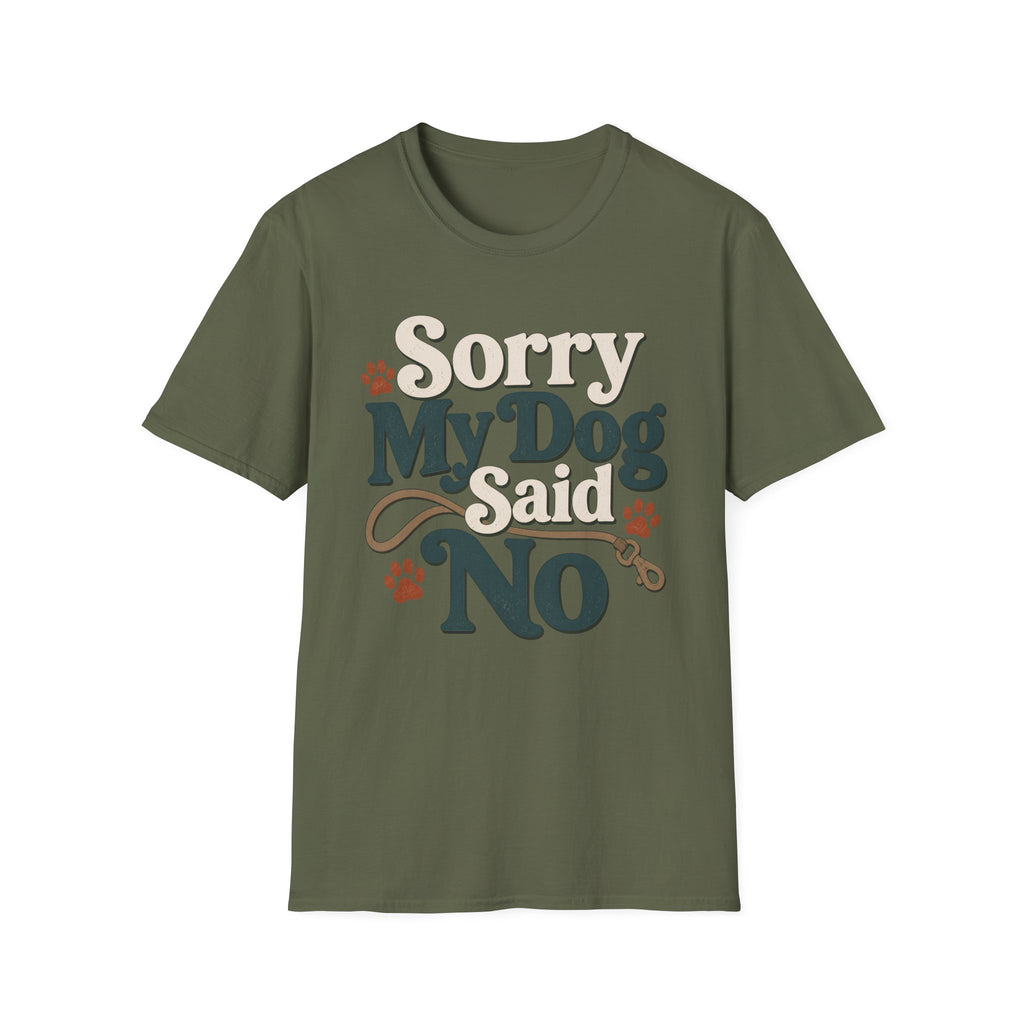 Sorry My Dog Said No T-Shirt