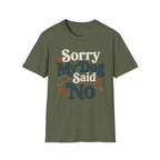 Sorry My Dog Said No T-Shirt