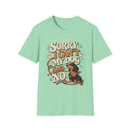 Sorry I Can't T-Shirt