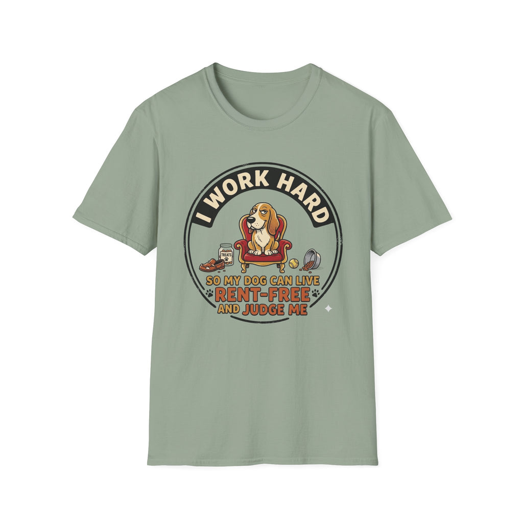 I Work Hard So My Dog Can Live Rent Free And Judge Me T-Shirt